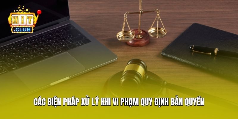 Các biện pháp xử lý khi vi phạm quy định bản quyền