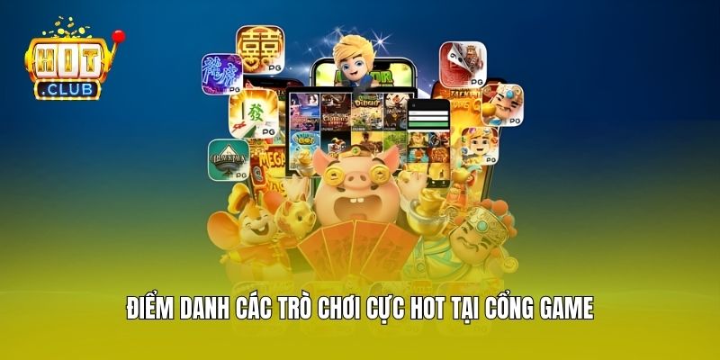 Điểm danh các trò chơi cực hot tại cổng game