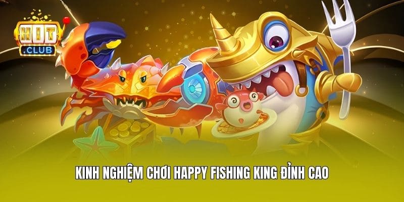 Kinh nghiệm chơi Happy Fishing King đỉnh cao