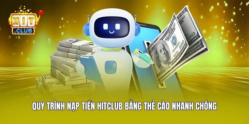 Quy trình nạp tiền Hitclub bằng thẻ cào nhanh chóng